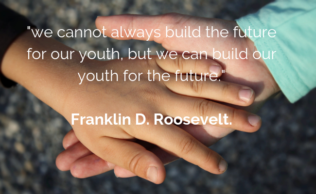 _we cannot always build the future for our youth, but we can build our youth for the future._Franklin D. Roosevelt..png